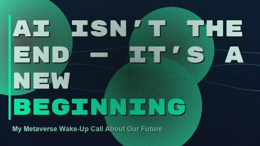 My Metaverse Wake-Up Call: Why I Believe AI Isn't the End, But a New Beginning illustration 1